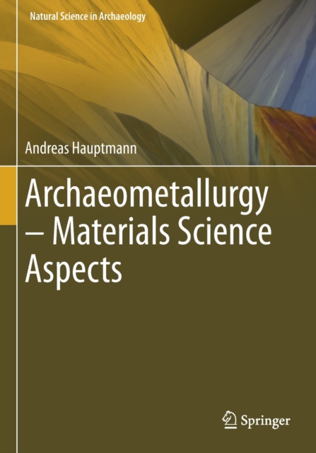 Archaeometallurgy - Materials Science Aspects, Paperback / softback Book