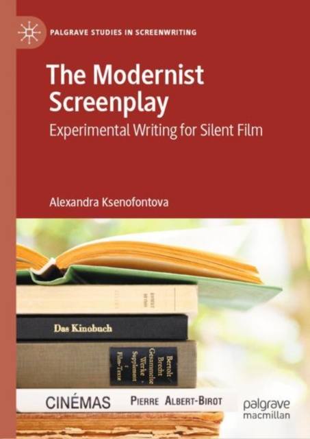 The Modernist Screenplay : Experimental Writing for Silent Film, EPUB eBook