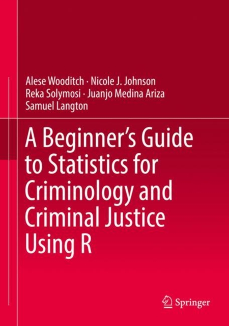 A Beginner’s Guide to Statistics for Criminology and Criminal Justice Using R, Hardback Book
