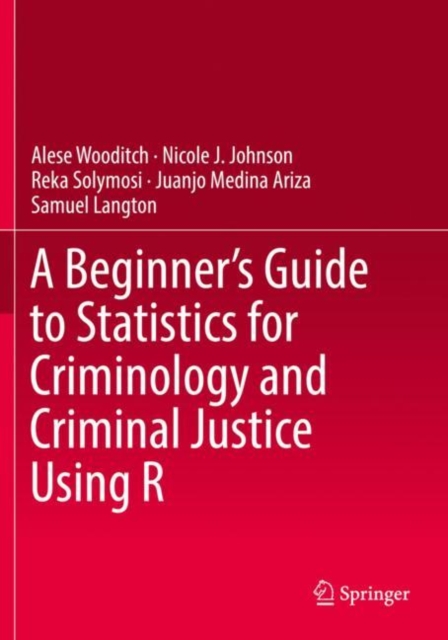 A Beginner’s Guide to Statistics for Criminology and Criminal Justice Using R, Paperback / softback Book