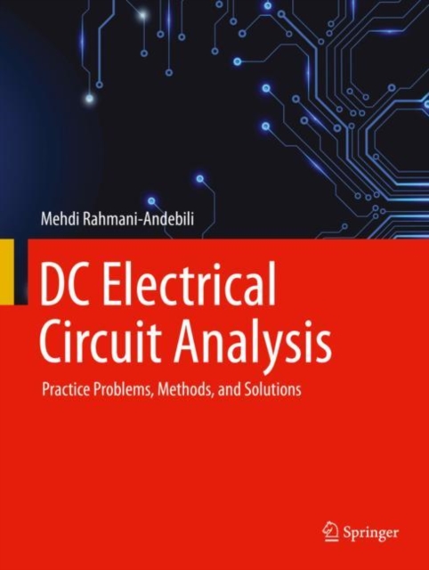 DC Electrical Circuit Analysis : Practice Problems, Methods, and Solutions, Hardback Book