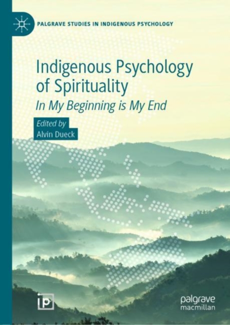 Indigenous Psychology of Spirituality : In My Beginning is My End, EPUB eBook