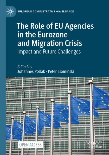 The Role of EU Agencies in the Eurozone and Migration Crisis : Impact and Future Challenges, EPUB eBook