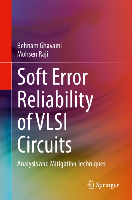 Soft Error Reliability of VLSI Circuits : Analysis and Mitigation Techniques, EPUB eBook