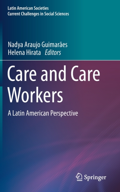 Care and Care Workers : A Latin American Perspective, Hardback Book