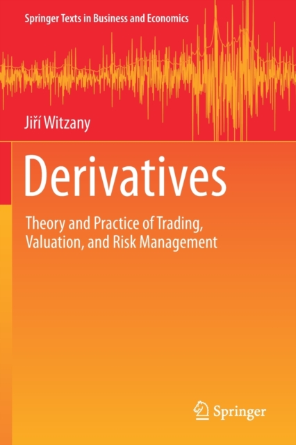 Derivatives : Theory and Practice of Trading, Valuation, and Risk Management, Paperback / softback Book