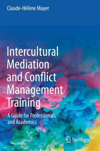 Intercultural Mediation and Conflict Management Training : A Guide for Professionals and Academics, Paperback / softback Book