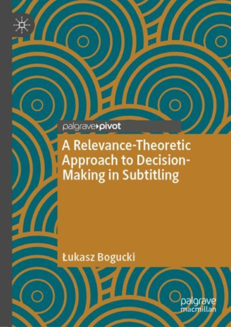 A Relevance-Theoretic Approach to Decision-Making in Subtitling, EPUB eBook