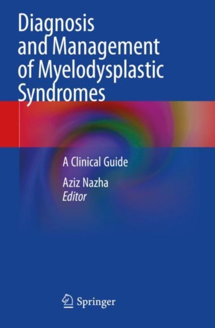 Diagnosis and Management of Myelodysplastic Syndromes : A Clinical Guide, Paperback / softback Book