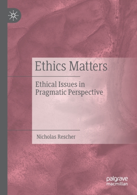 Ethics Matters : Ethical Issues in Pragmatic Perspective, Paperback / softback Book