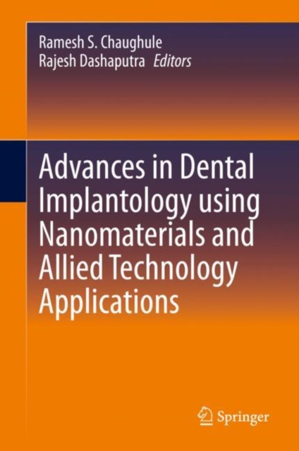 Advances in Dental Implantology using Nanomaterials and Allied Technology Applications, Hardback Book