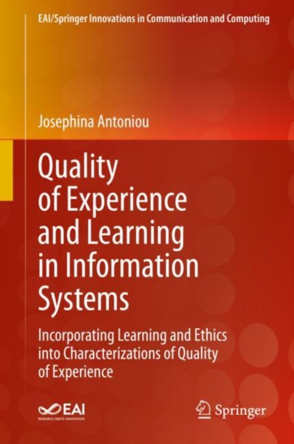 Quality of Experience and Learning in Information Systems : Incorporating Learning and Ethics into Characterizations of Quality of Experience, EPUB eBook