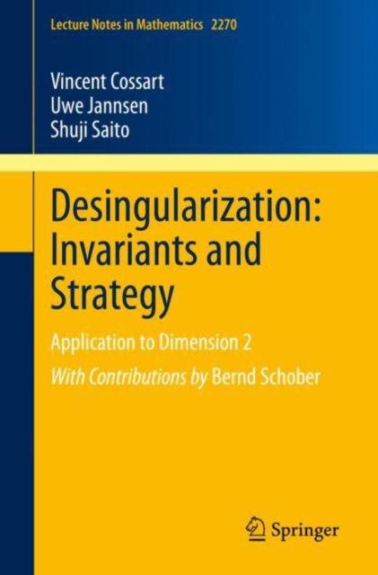 Desingularization: Invariants and Strategy : Application to Dimension 2, PDF eBook