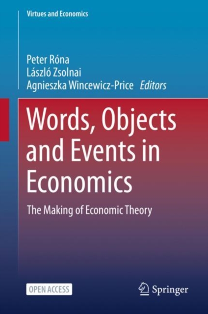 Words, Objects and Events in Economics : The Making of Economic Theory, Hardback Book
