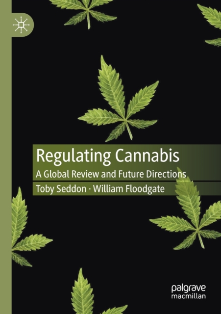 Regulating Cannabis : A Global Review and Future Directions, Paperback / softback Book