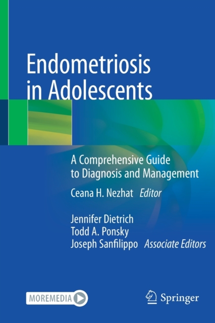 Endometriosis in Adolescents : A Comprehensive Guide to Diagnosis and Management, Paperback / softback Book