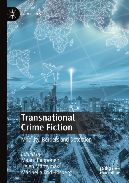 Transnational Crime Fiction : Mobility, Borders and Detection, Paperback / softback Book