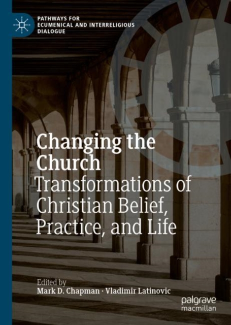 Changing the Church : Transformations of Christian Belief, Practice, and Life, EPUB eBook