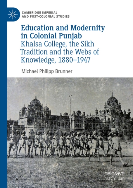 Education and Modernity in Colonial Punjab : Khalsa College, the Sikh Tradition and the Webs of Knowledge, 1880-1947, EPUB eBook