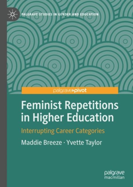 Feminist Repetitions in Higher Education : Interrupting Career Categories, EPUB eBook