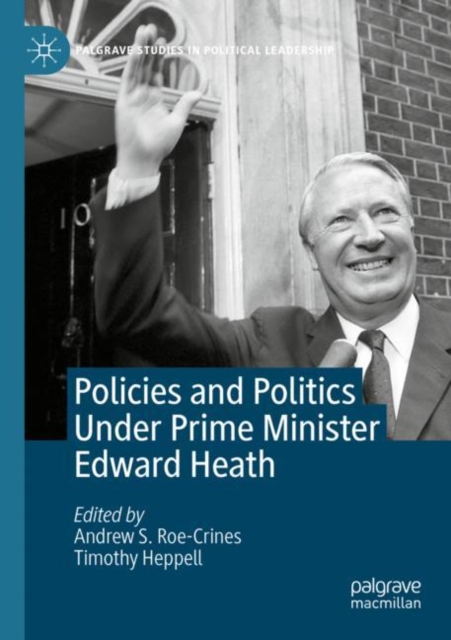 Policies and Politics Under Prime Minister Edward Heath, Paperback / softback Book