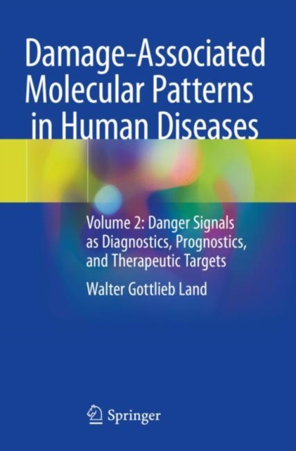 Damage-Associated Molecular Patterns  in Human Diseases : Volume 2: Danger Signals as Diagnostics, Prognostics, and Therapeutic Targets, Paperback / softback Book