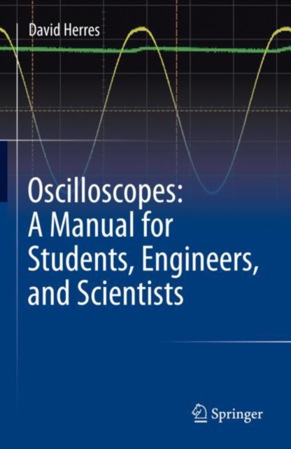 Oscilloscopes: A Manual for Students, Engineers, and Scientists, Hardback Book