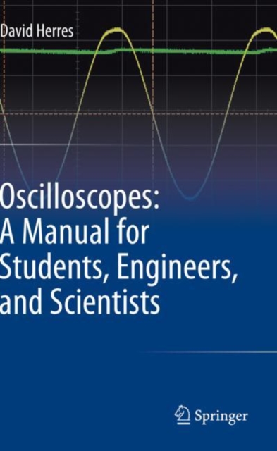 Oscilloscopes: A Manual for Students, Engineers, and Scientists, Paperback / softback Book