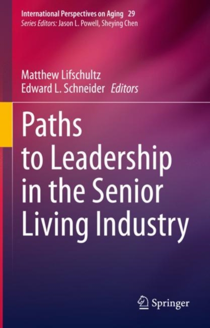 Paths to Leadership in the Senior Living Industry, Hardback Book