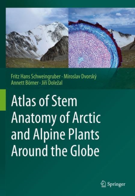 Atlas of Stem Anatomy of Arctic and Alpine Plants Around the Globe, Hardback Book