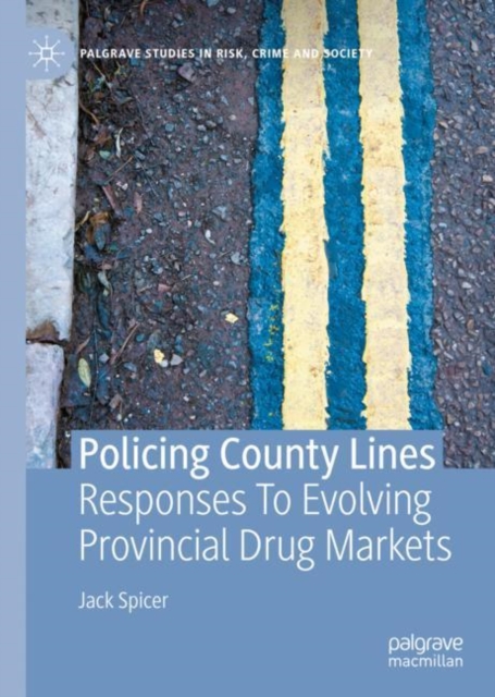 Policing County Lines : Responses To Evolving Provincial Drug Markets, EPUB eBook