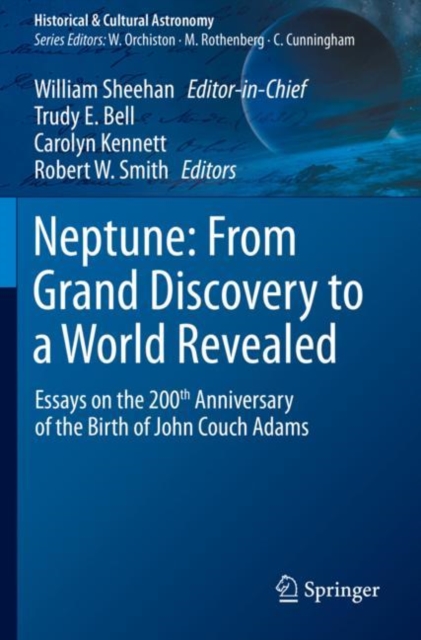 Neptune: From Grand Discovery to a World Revealed : Essays on the 200th Anniversary of the Birth of John Couch Adams, Paperback / softback Book