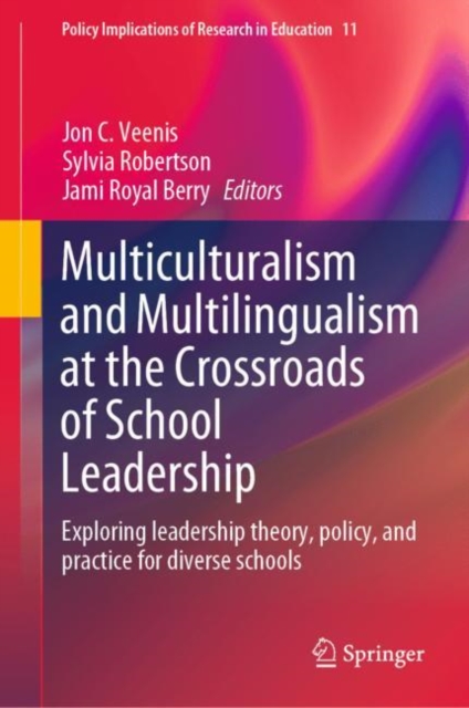 Multiculturalism and Multilingualism at the Crossroads of School Leadership : Exploring leadership theory, policy, and practice for diverse schools, EPUB eBook