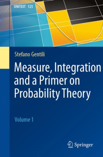 Measure, Integration and a Primer on Probability Theory : Volume 1, Paperback / softback Book