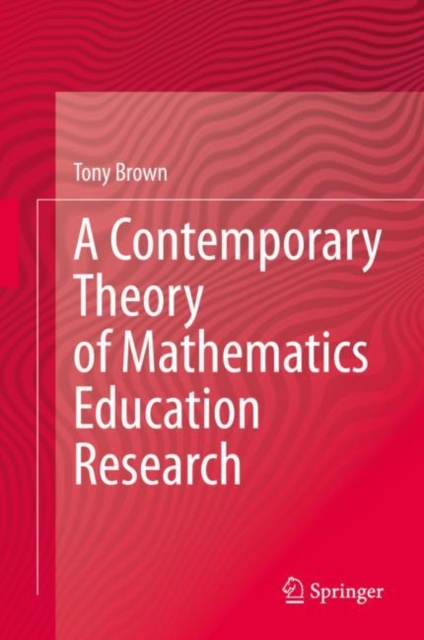 A Contemporary Theory of Mathematics Education Research, Hardback Book