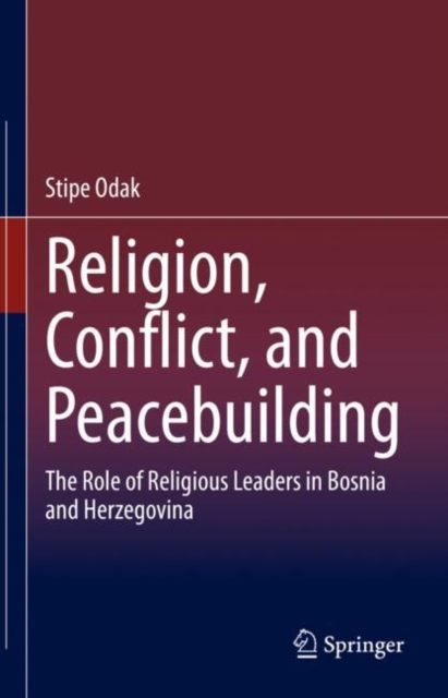 Religion, Conflict, and Peacebuilding : The Role of Religious Leaders in Bosnia and Herzegovina, EPUB eBook