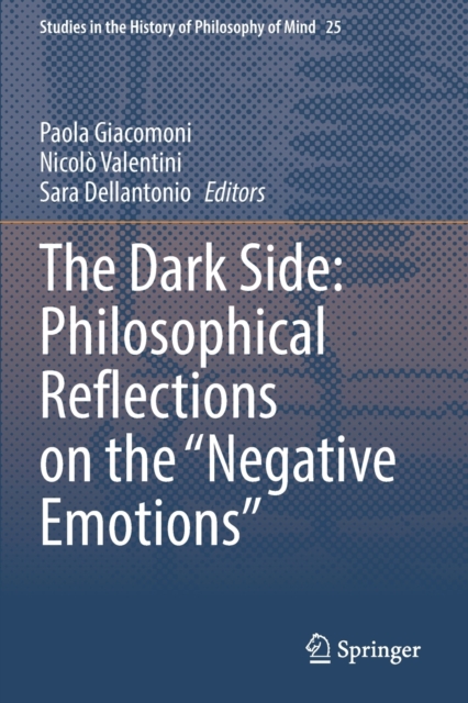 The Dark Side: Philosophical Reflections on the “Negative Emotions”, Paperback / softback Book