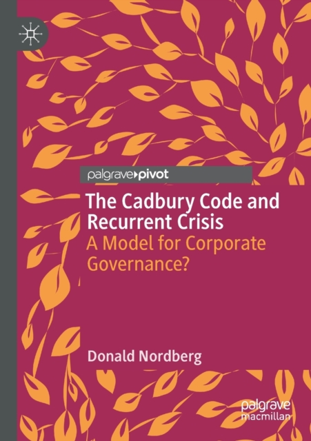 The Cadbury Code and Recurrent Crisis : A Model for Corporate Governance?, Paperback / softback Book