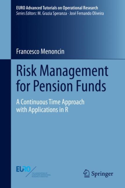 Risk Management for Pension Funds : A Continuous Time Approach with Applications in R, PDF eBook