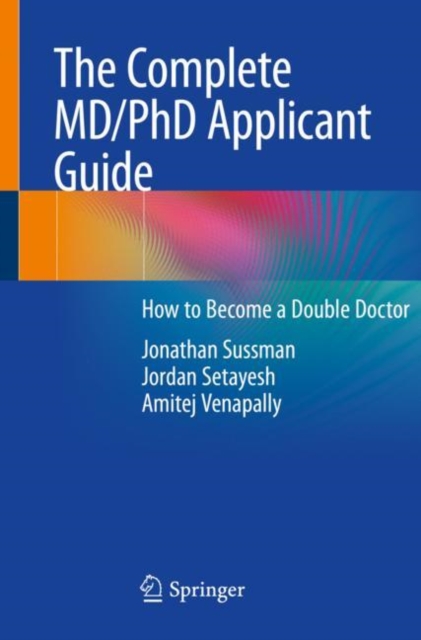 The Complete MD/PhD Applicant Guide : How to Become a Double Doctor, EPUB eBook