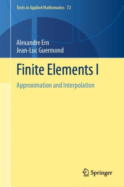Finite Elements I : Approximation and Interpolation, Hardback Book