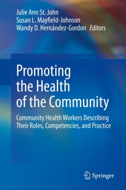 Promoting the Health of the Community : Community Health Workers Describing Their Roles, Competencies, and Practice, EPUB eBook