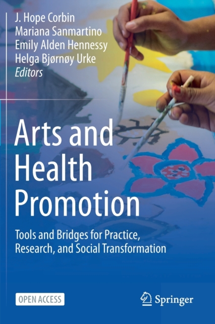 Arts and Health Promotion : Tools and Bridges for Practice, Research, and Social Transformation, Paperback / softback Book