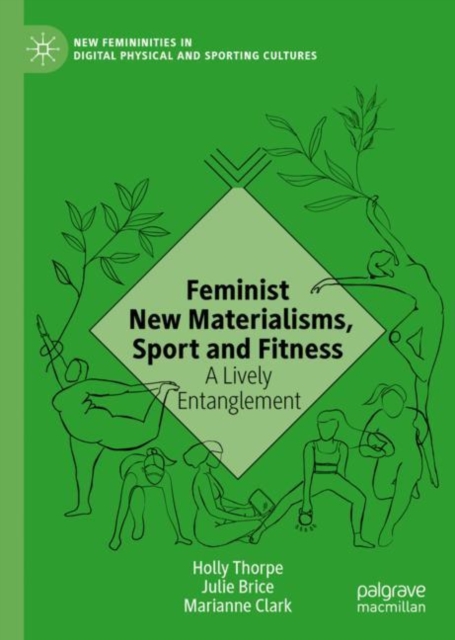 Feminist New Materialisms, Sport and Fitness : A Lively Entanglement, EPUB eBook