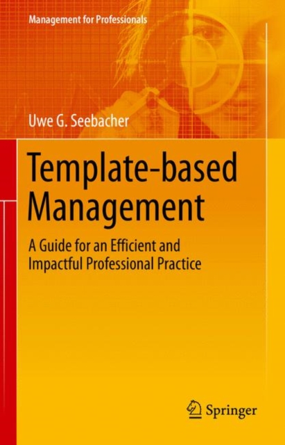 Template-based Management : A Guide for an Efficient and Impactful Professional Practice, EPUB eBook
