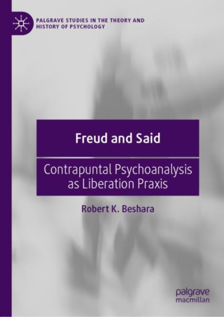 Freud and Said : Contrapuntal Psychoanalysis as Liberation Praxis, EPUB eBook