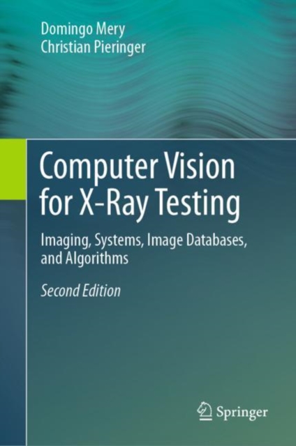 Computer Vision for X-Ray Testing : Imaging, Systems, Image Databases, and Algorithms, EPUB eBook