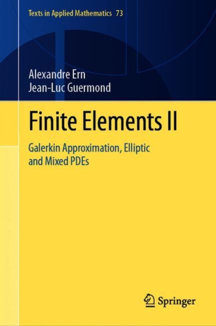 Finite Elements II : Galerkin Approximation, Elliptic and Mixed PDEs, Hardback Book