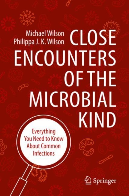 Close Encounters of the Microbial Kind : Everything You Need to Know About Common Infections, EPUB eBook