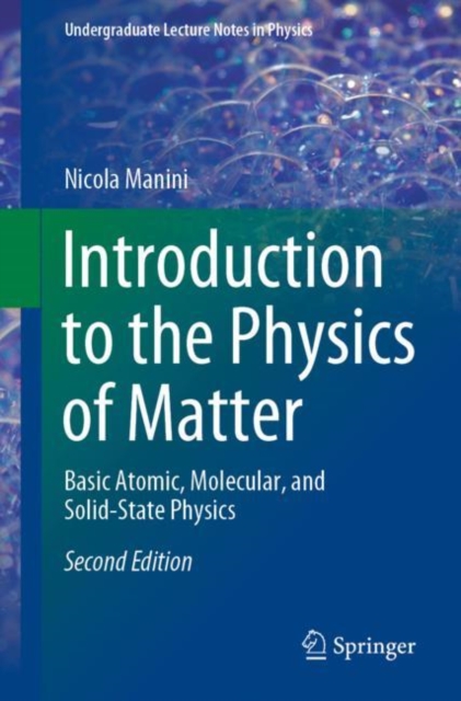 Introduction to the Physics of Matter : Basic Atomic, Molecular, and Solid-State Physics, Paperback / softback Book